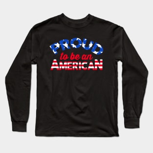 Proud To Be An American Long Sleeve T-Shirt